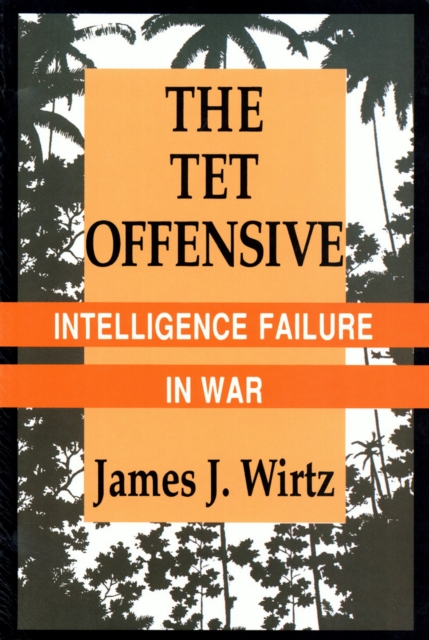 Tet Offensive : Intelligence Failure in War, PDF eBook