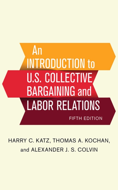 An Introduction to U.S. Collective Bargaining and Labor Relations, Paperback / softback Book