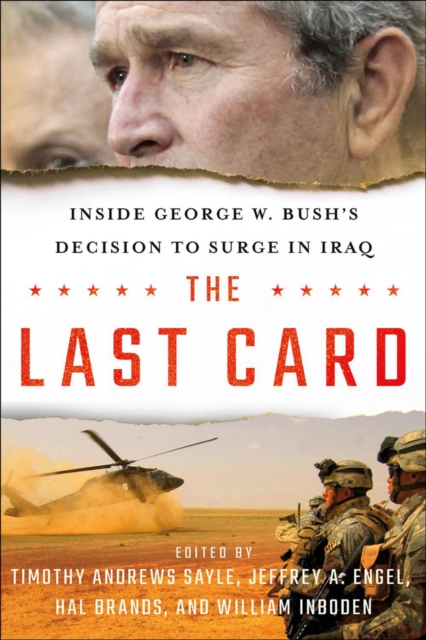 The Last Card : Inside George W. Bush's Decision to Surge in Iraq, PDF eBook