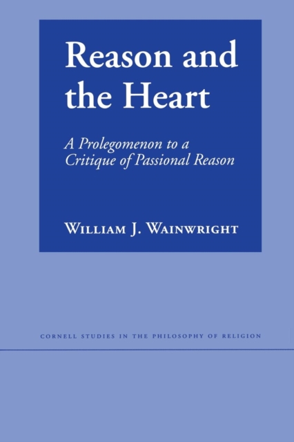 Reason and the Heart : A Prolegomenon to a Critique of Passional Reason, PDF eBook