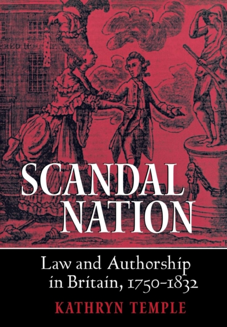 Scandal Nation : Law and Authorship in Britain, 1750-1832, PDF eBook
