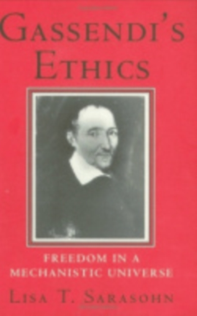 Gassendi's Ethics : Freedom in a Mechanistic Universe, PDF eBook