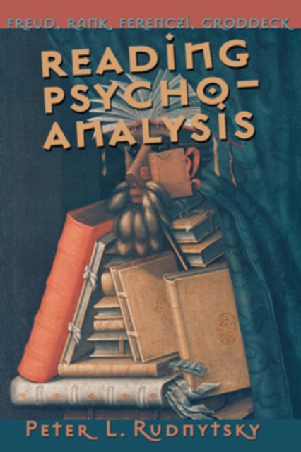 Reading Psychoanalysis : Freud, Rank, Ferenczi, Groddeck, PDF eBook