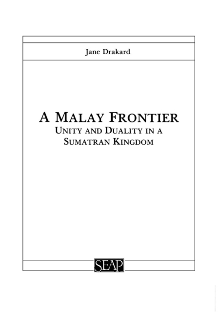 A Malay Frontier : Unity and Duality in a Sumatran Kingdom, PDF eBook