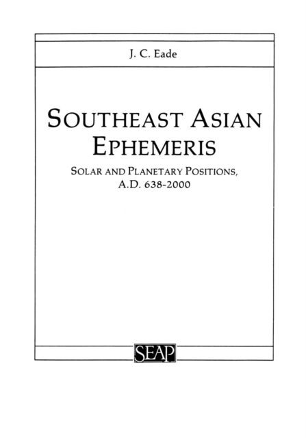 Southeast Asian Ephemeris : Solar and Planetary Positions, A.D. 638-2000, PDF eBook
