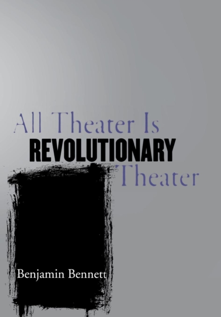 All Theater Is Revolutionary Theater, PDF eBook