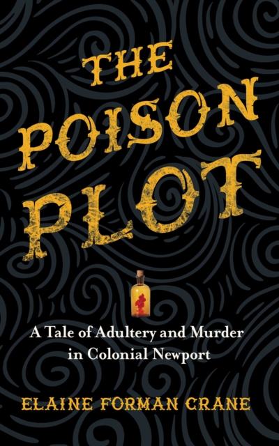 The Poison Plot : A Tale of Adultery and Murder in Colonial Newport, EPUB eBook