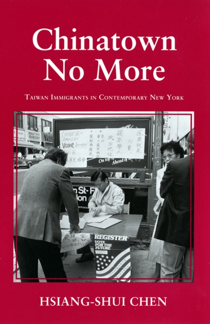 Chinatown No More : Taiwan Immigrants in Contemporary New York, EPUB eBook