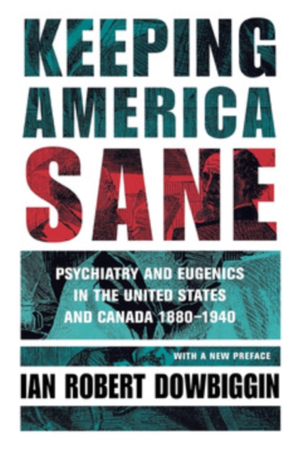 Keeping America Sane : Psychiatry and Eugenics in the United States and Canada, 1880-1940, PDF eBook