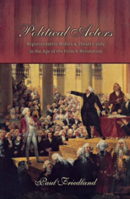 Political Actors : Representative Bodies and Theatricality in the Age of the French Revolution, PDF eBook