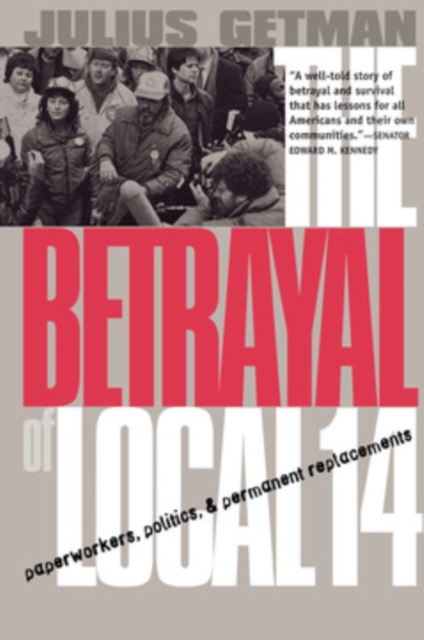 The Betrayal of Local 14 : Paperworkers, Politics, and Permanent Replacements, PDF eBook