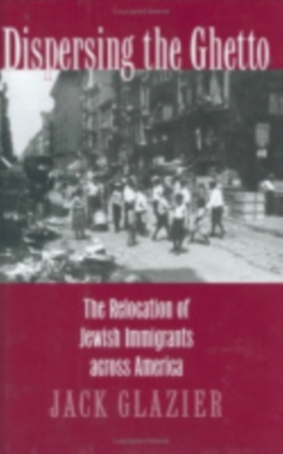 Dispersing the Ghetto : The Relocation of Jewish Immigrants across America, PDF eBook