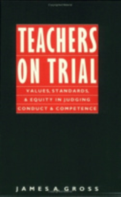 Teachers on Trial : Values, Standards, and Equity in Judging Conduct and Competence, PDF eBook