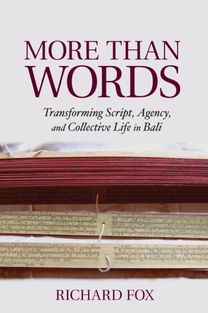 More Than Words : Transforming Script, Agency, and Collective Life in Bali, Paperback / softback Book