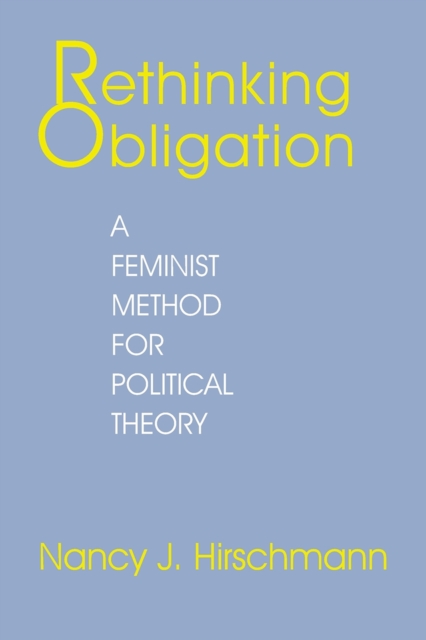 Rethinking Obligation : A Feminist Method for Political Theory, PDF eBook
