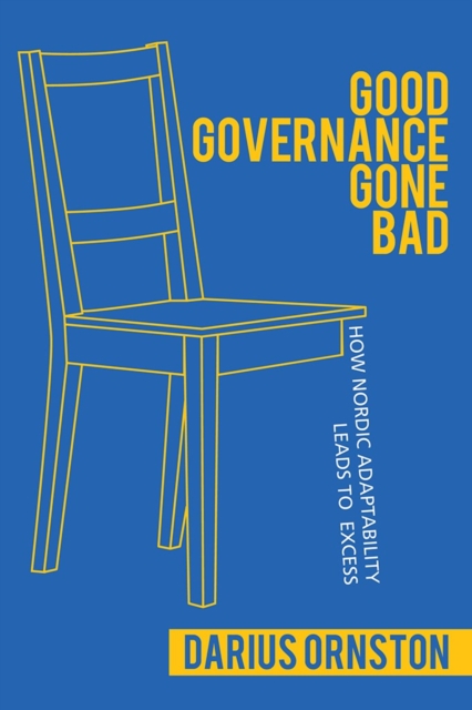 Good Governance Gone Bad : How Nordic Adaptability Leads to Excess, EPUB eBook