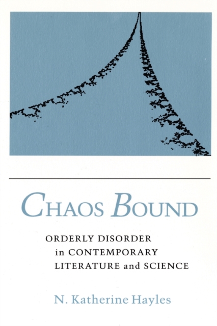 Chaos Bound : Orderly Disorder in Contemporary Literature and Science, Paperback / softback Book