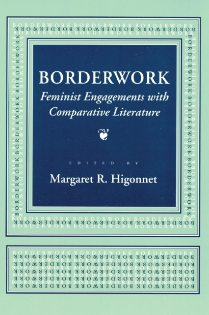 Borderwork : Feminist Engagements with Comparative Literature, Paperback / softback Book