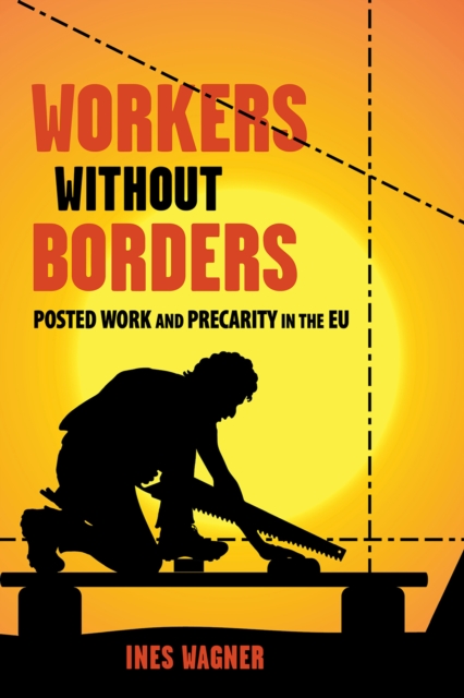 Workers without Borders : Posted Work and Precarity in the EU, Hardback Book