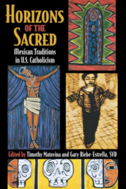 Horizons of the Sacred : Mexican Traditions in U.S. Catholicism, PDF eBook