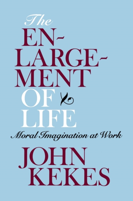 The Enlargement of Life : Moral Imagination at Work, PDF eBook