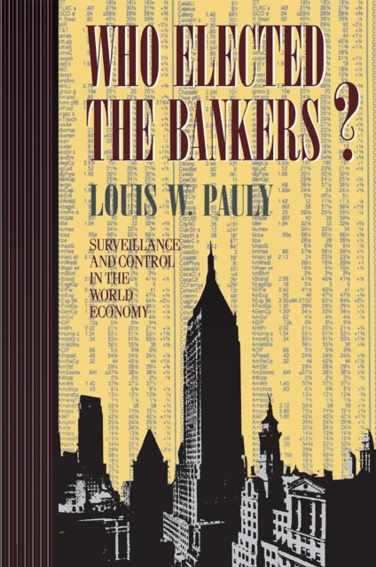 Who Elected the Bankers? : Surveillance and Control in the World Economy, PDF eBook