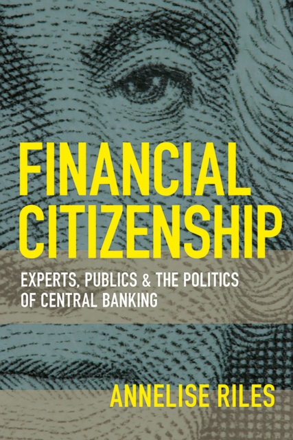 Financial Citizenship : Experts, Publics, and the Politics of Central Banking, EPUB eBook