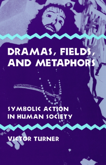 Dramas, Fields, and Metaphors : Symbolic Action in Human Society, EPUB eBook