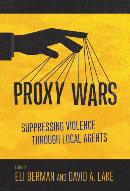 Proxy Wars : Suppressing Violence through Local Agents, EPUB eBook