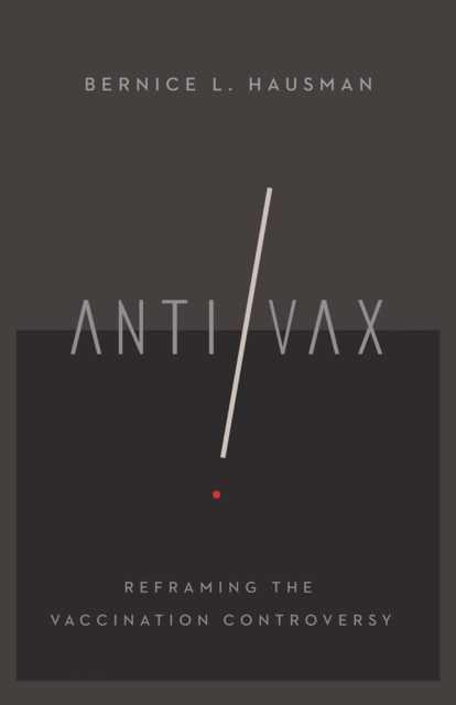 The Anti/Vax : Reframing the Vaccination Controversy, EPUB eBook