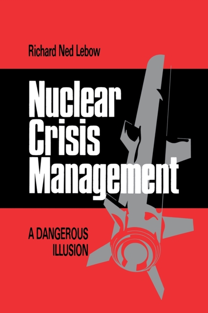 Nuclear Crisis Management : A Dangerous Illusion, PDF eBook