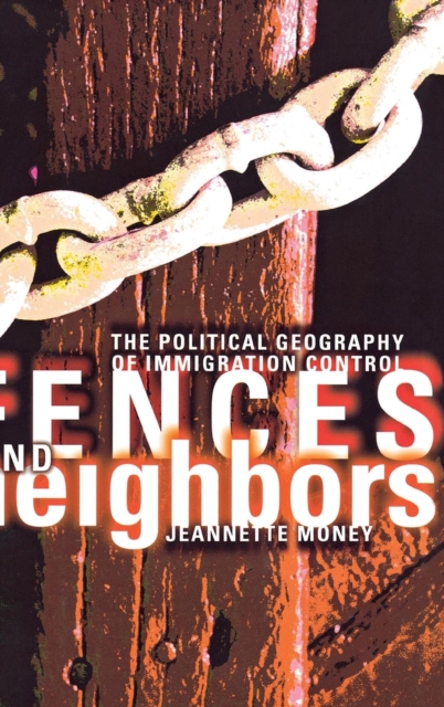 Fences and Neighbors : The Political Geography of Immigration Control, PDF eBook