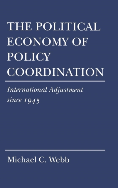 The Political Economy of Policy Coordination : International Adjustment since 1945, PDF eBook