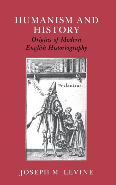 Humanism and History : Origins of Modern English Historiography, PDF eBook