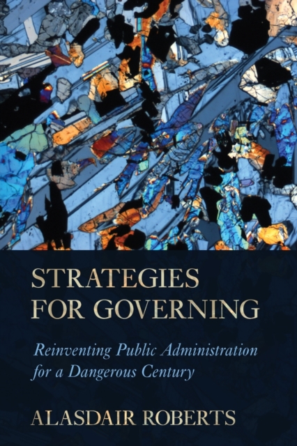 Strategies for Governing : Reinventing Public Administration for a Dangerous Century, Paperback / softback Book