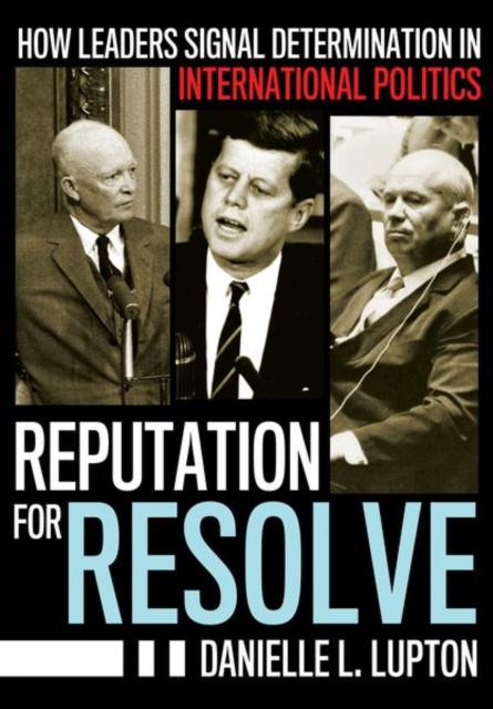 Reputation for Resolve : How Leaders Signal Determination in International Politics, Hardback Book