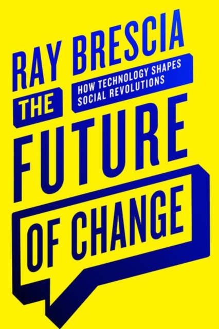 The Future of Change : How Technology Shapes Social Revolutions, Hardback Book