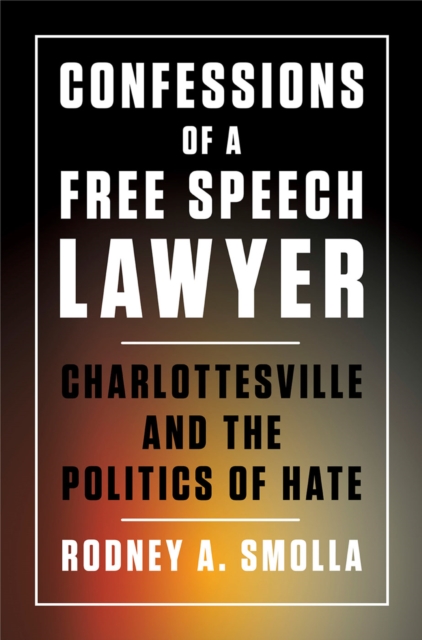 Confessions of a Free Speech Lawyer : Charlottesville and the Politics of Hate, EPUB eBook
