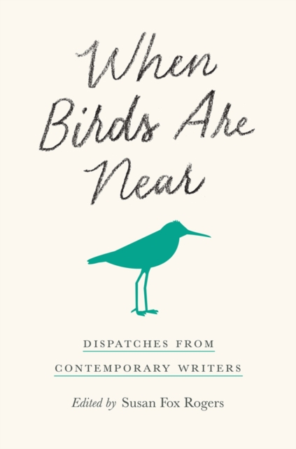 When Birds Are Near : Dispatches from Contemporary Writers, PDF eBook