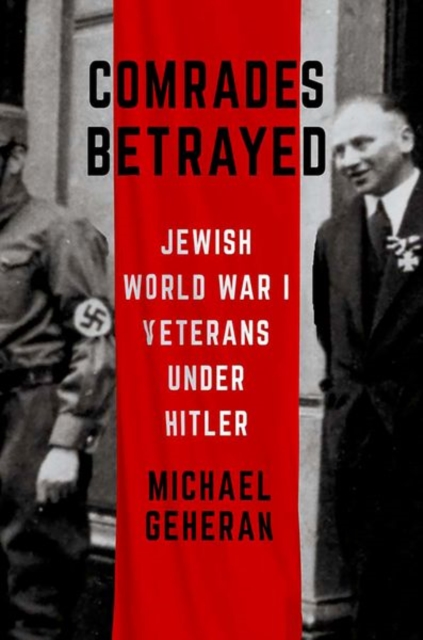 Comrades Betrayed : Jewish World War I Veterans under Hitler, Hardback Book