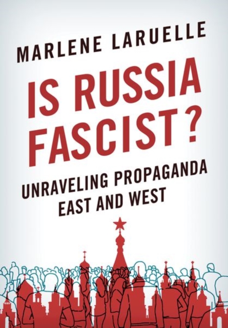 Is Russia Fascist? : Unraveling Propaganda East and West, Hardback Book