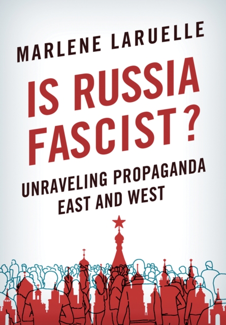 Is Russia Fascist? : Unraveling Propaganda East and West, EPUB eBook