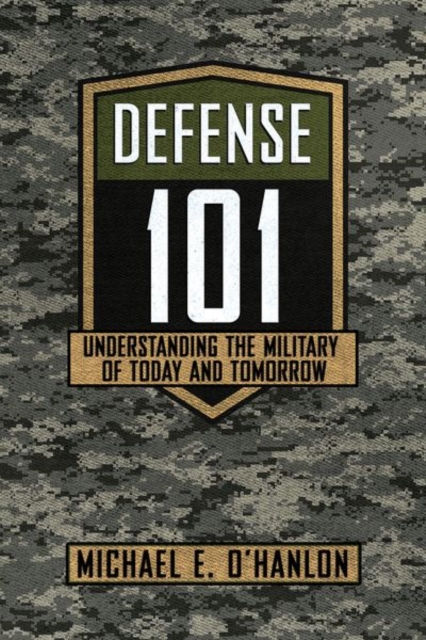 Defense 101 : Understanding the Military of Today and Tomorrow, Hardback Book