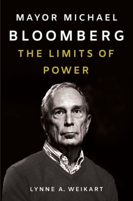 Mayor Michael Bloomberg : The Limits of Power, Hardback Book