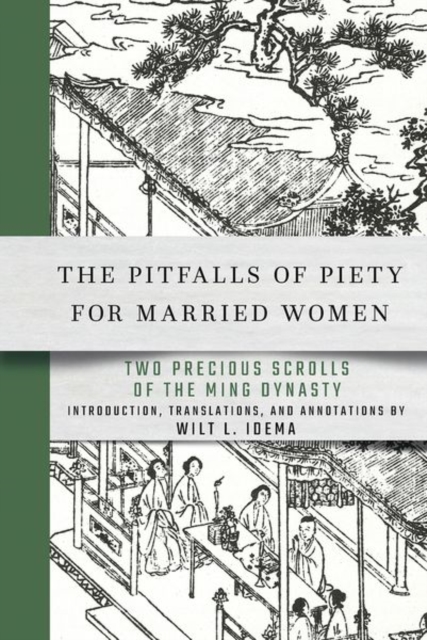 The Pitfalls of Piety for Married Women : Two Precious Scrolls of the Ming Dynasty, Hardback Book