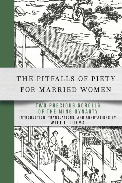 The Pitfalls of Piety for Married Women : Two Precious Scrolls of the Ming Dynasty, EPUB eBook
