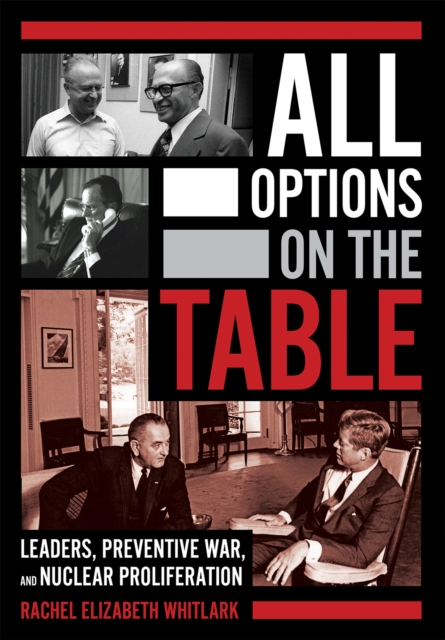All Options on the Table : Leaders, Preventive War, and Nuclear Proliferation, EPUB eBook