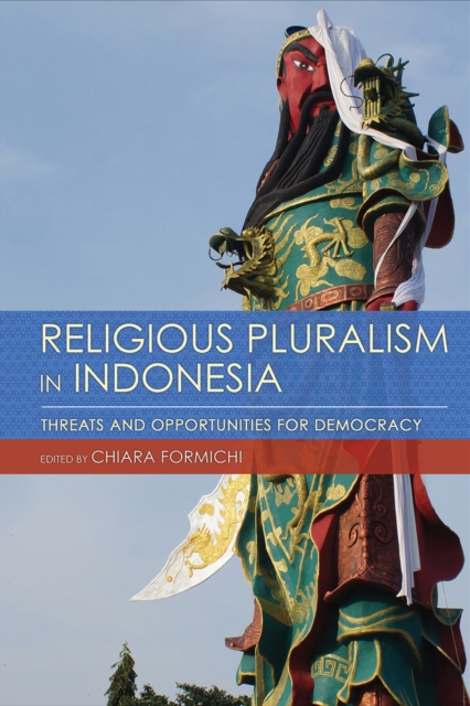 Religious Pluralism in Indonesia : Threats and Opportunities for Democracy, PDF eBook