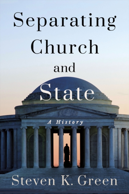 Separating Church and State : A History, PDF eBook