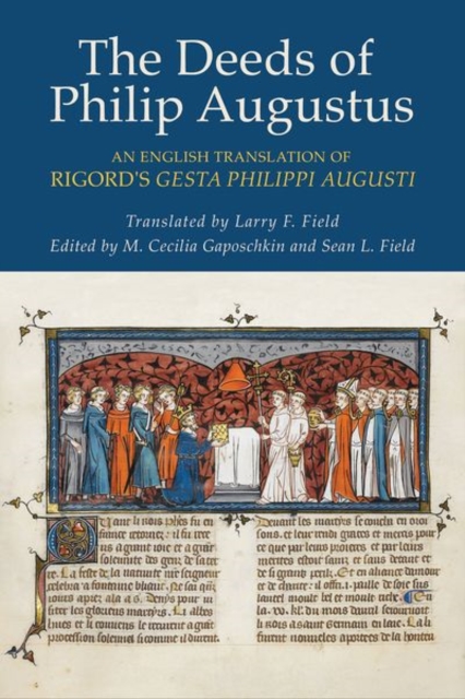 The Deeds of Philip Augustus : An English Translation of Rigord's "Gesta Philippi Augusti", Hardback Book